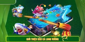 Bắn Cá Long Vương HB88 - Game Bắn Cá Hot Không Thể Bỏ Qua