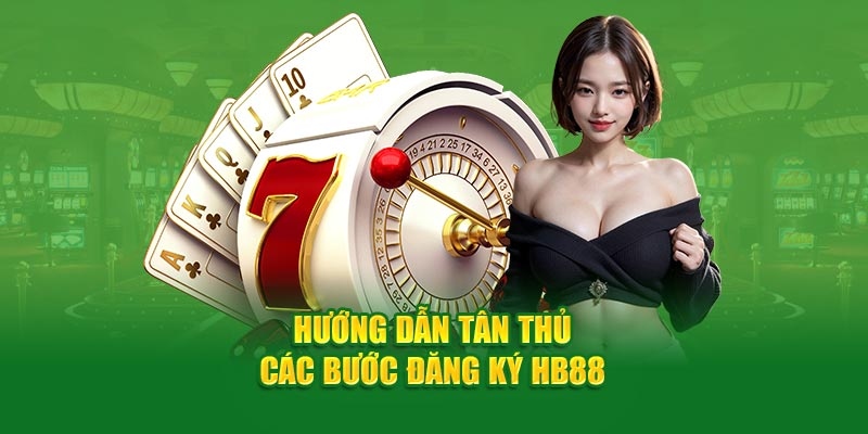 HB88 hướng dẫn thành viên đăng ký tài khoản và điền dữ liệu chính xác