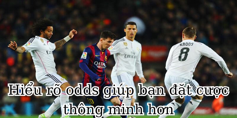 Hiểu rõ odds giúp bạn đặt cược thông minh hơn